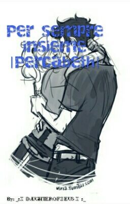 Per sempre insieme |Percabeth|