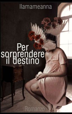 Per sorprendere il destino