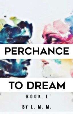 Perchance to Dream- Book I