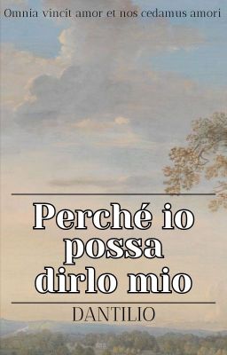 Perché io possa dirlo mio - Dantilio