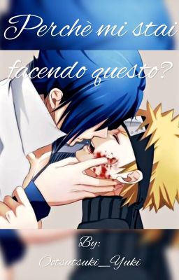 Perchè mi stai facendo questo? ~ Sasunaru