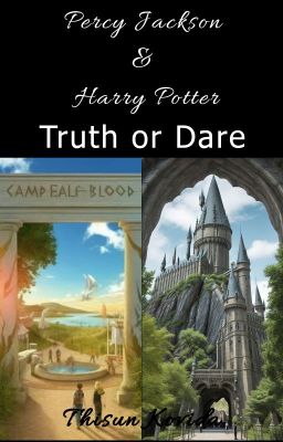 Percy Jackson and Harry Potter: Truth or Dare (FanFic)