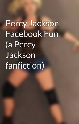 Percy Jackson Facebook Fun (a Percy Jackson fanfiction)