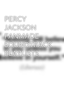 PERCY JACKSON FANMADE SOUNDTRACK PLAYLISTS