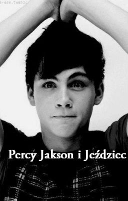 Percy Jackson i Jeździec //ZAKOŃCZONE//