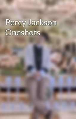 Percy Jackson Oneshots