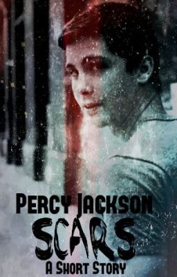 ~ Percy Jackson ~ Scars ~ Short Story ~ Completed ~