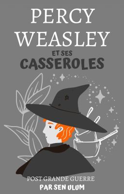 Percy Weasley et ses casseroles