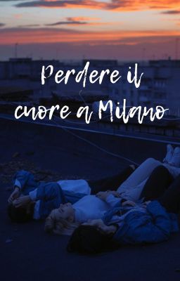 Perdere il cuore a Milano