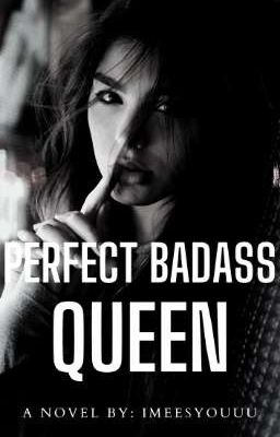 Perfect Badass Queen