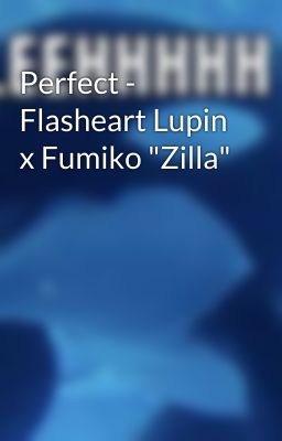 Perfect - Flasheart Lupin x Fumiko 