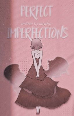 perfect imperfections   ━━    satosere  ✓ 