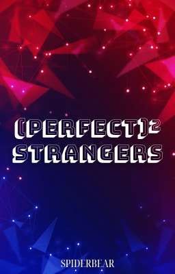 (Perfect)² Strangers