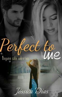 Perfect To Me - Livro em revisão