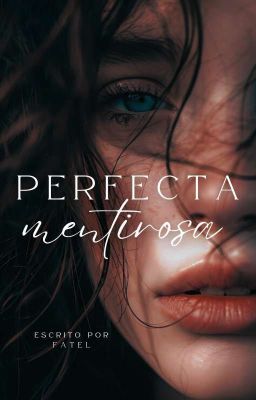 Perfecta Mentirosa © [Completa ✔️]