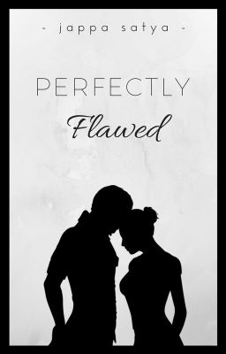 Perfectly Flawed (Complete) (Under Editing)