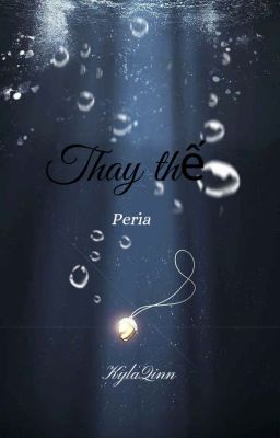 [ PERIA ]: Thay Thế