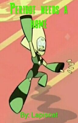 Peridot needs a home (a SU Fanfic)