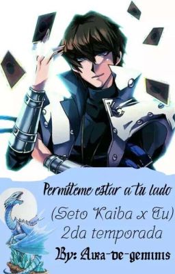 permíteme estar a tu lado (Seto kaiba X tu) 2da temporada