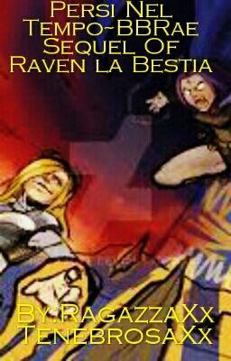 Persi Nel Tempo~BBRae  Sequel Of Raven la Bestia