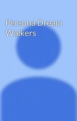 Persona Dream Walkers