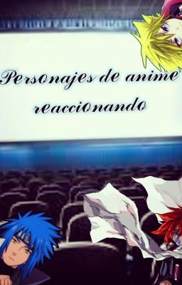 Personajes de Anime Reaccionando...