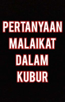 Pertanyaan Malaikat Dalam Kubur [Revisi Selesai]