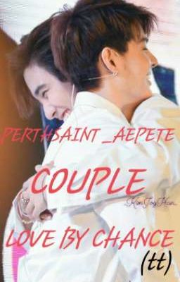 PERTHSAINT_AEPETE_COUPLE__LOVE BY CHANCE 💕 (tt)