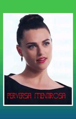 PERVERSA MENTIROSA [Lena Luthor] Oneshot