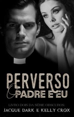 Perverso - O padre e eu 