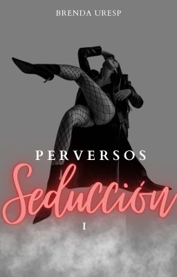 PERVERSOS 1° Seducción