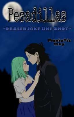 Pesadillas ~EraserJoke One shot~