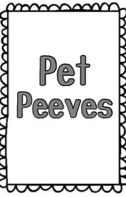 Pet Peeves