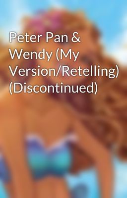 Peter Pan & Wendy (My Version/Retelling) (Discontinued)