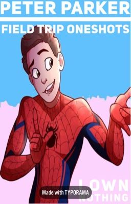 Peter Parker's Field Trip Oneshots