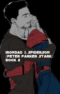 Peter Parker Stark 2 (IronDad And SpiderSon Fanfiction)