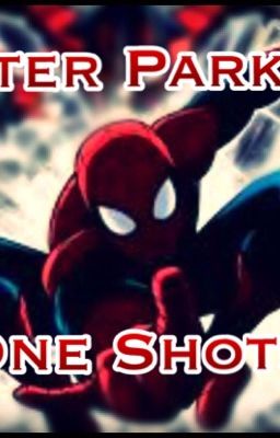 Peter Parker x Reader One Shots