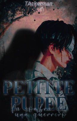 Petitte pupeé: La Sombra de un Guerrero [Levi x Reader]