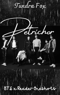 Petrichor | BTS x Reader | Oneshots