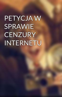 PETYCJA W SPRAWIE CENZURY INTERNETU