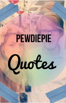 Pewdiepie quotes