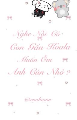 [peyria] [os] nghe nói có con gấu koala muốn ôm anh cún nhỏ?