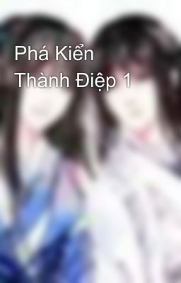 Phá Kiển Thành Điệp 1