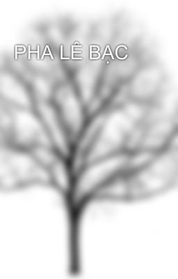 PHA LÊ BẠC