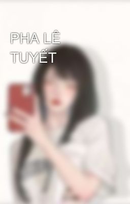 PHA LÊ TUYẾT