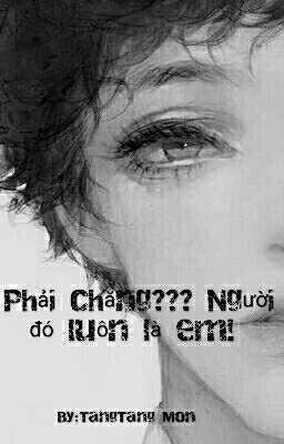 Phải chăng???Người đó luôn là em!