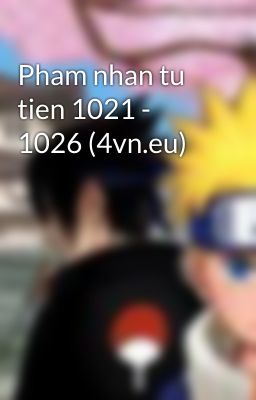 Pham nhan tu tien 1021 - 1026 (4vn.eu)