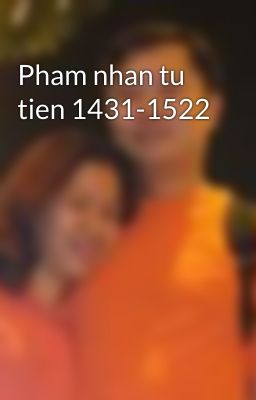 Pham nhan tu tien 1431-1522