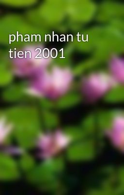 pham nhan tu tien 2001