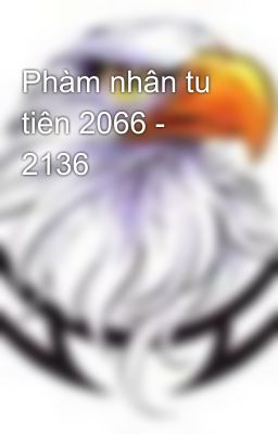 Phàm nhân tu tiên 2066 - 2136